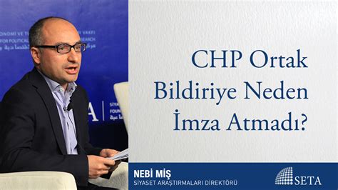 CHP Ortak Bildiriye Neden İmza Atmadı Video Nebi Miş SETA