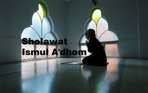 Sholawat Ismul Adzom Li Rijaalil Ghoib Lengkap Arab Latin Dan Artinya