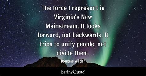 Douglas Wilder - The force I represent is Virginia's New...