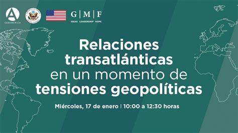 Relaciones Transatl Nticas En Un Momento De Tensiones Geopol Ticas