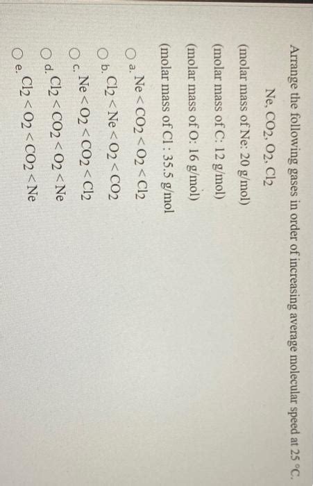 Solved Arrange The Following Gases In Order Of Increasing Chegg