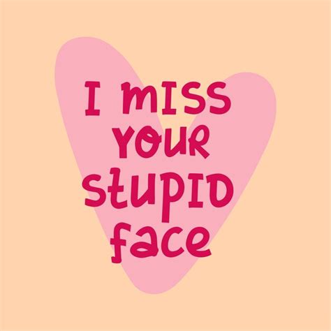 Premium Vector I Miss Your Stupid Face Hand Drawn Illustration With