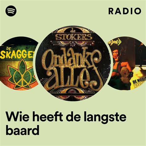 Wie Heeft De Langste Baard Radio Playlist By Spotify Spotify