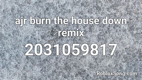 ajr burn the house down remix Roblox ID - Roblox music codes