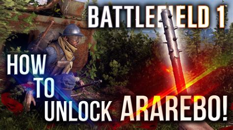 HOW TO UNLOCK The Ararebo Melee Weapon Incursions BATTLEFIELD 1