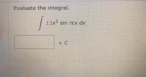 Solved Evaluate The Integral 13x2 Sin Ax X Dx C