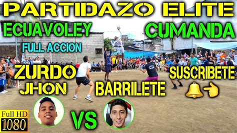 Ecuavoley Partidazo Zurdo Jhon Vs Barrilete Full Acci N Cumanda