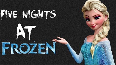 Five Nights At Frozen Youtube