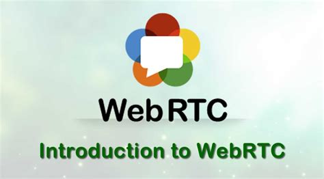 Introduction to WebRTC