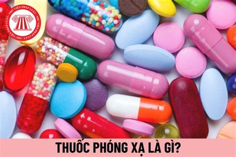 Thuốc Phóng Xạ Là Gì Người Quản Lý Thuốc Phóng Xạ Phải Có Bằng Tốt