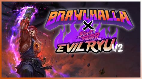 Brawlhalla X Street Fighter S Evil Ryu Crossover Mod V Trailer Youtube