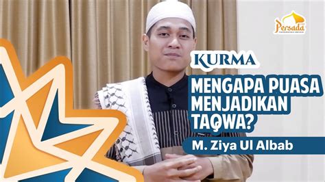 KULTUM RAMADHAN Mengapa Puasa Menjadikan Taqwa Ustadz Muhammad