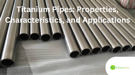 Titanium Pipes Properties Characteristics And Applications