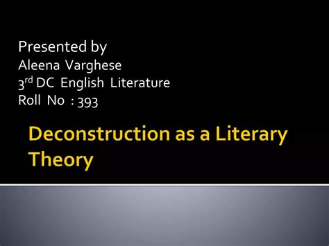 Deconstruction As A Literary Theory Ppt