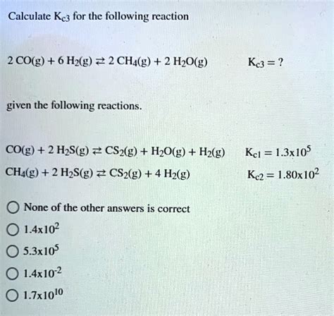 Solvedcalculate Kc For The Following Reaction 2 Cog 6 Hzg 2