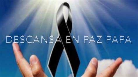 Descansa En Paz Papa Te Vamos A Extrañar Youtube