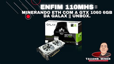 Minerando Eth A Gtx Gb Da Galax Unbox Youtube