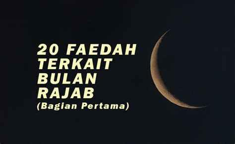 20 FAEDAH TERKAIT BULAN RAJAB BAGIAN PERTAMA