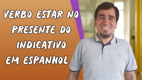 Verbo Estar No Presente Do Indicativo Em Espanhol Brasil Escola