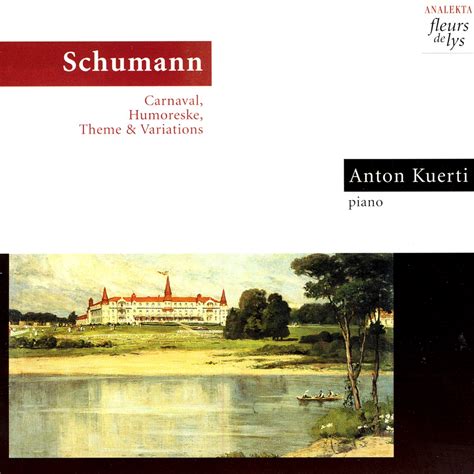 Schumann Carnaval Humoreske Theme Variations By Anton Kuerti On