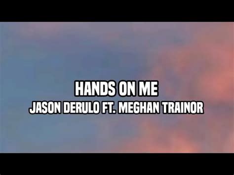 Jason Derulo Hands On Me Ft Meghan Trainor Lyrics YouTube