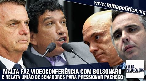 Senador Magno Malta faz videoconferência Bolsonaro e relata união