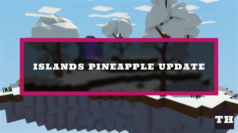 Roblox Islands Pineapple Update Patch Notes Try Hard Guides