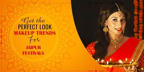 Get The Perfect Look Makeup Trends For Jaipur Festivals Best Salon