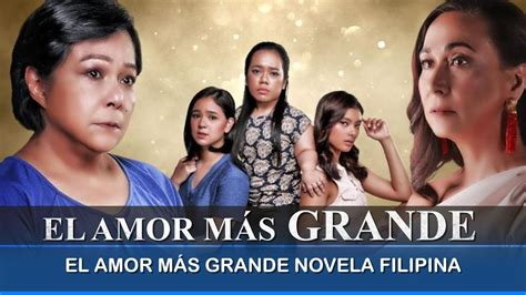 El Amor Más Grande Novela Filipina YouTube