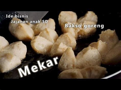 Cara Buat Bakso Goreng Mekar Home Made Sehat Untuk Jajanan Anak Sd