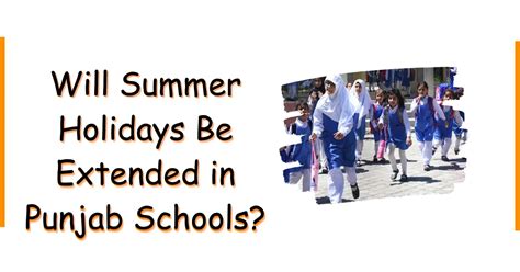 Will Summer Holidays Be Extended In Punjab Schools