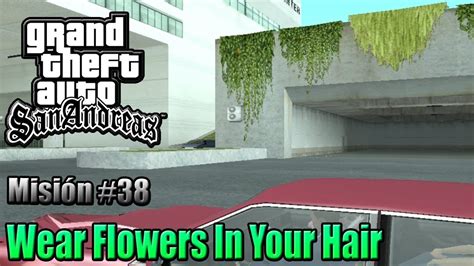 GTA San Andreas Misión 38 Wear Flowers In Your Hair YouTube