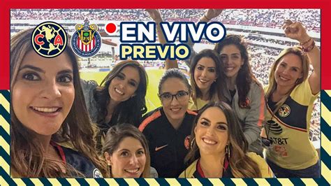 En Vivo Am Rica Vs Guadalajara Previo Youtube