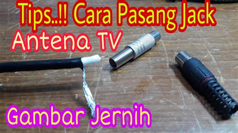 Tips Cara Pasang Jack Antena TV Digital Yang Benar YouTube