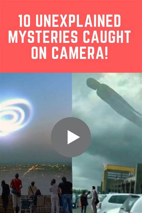 10 Unexplained Mysteries Caught On Camera The World Is Full Of Mysteries And Ever Since The