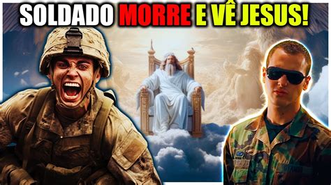 Isso Muito Forte Soldado Morre E Fica Chocado Ao Ver Jesus