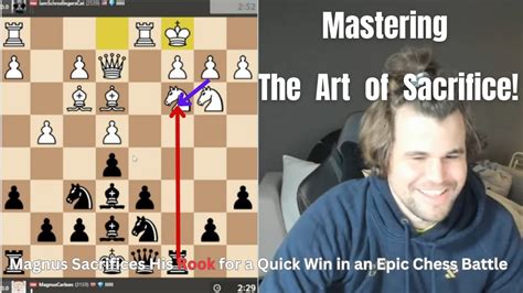 Rook Sacrifice For A Rapid Victory Witness Magnus Masterful Skills In