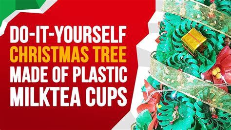 Diy Christmas Tree Made Of Plastic Milktea Cups Youtube