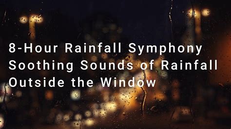 【睡眠】窓の外の雨：癒しの8時間 8 Hour Rainfall Symphony Soothing Sounds Of Rainfall