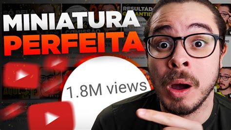 Guia Completo Da Thumbnail Perfeita Miniatura P Youtube Imposs Vel De