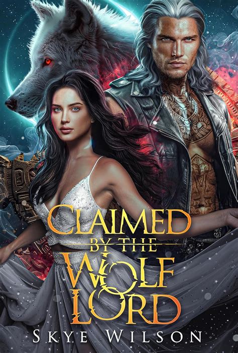 Claimed By The Wolf Lord Lunar Bride Book Ebook Wilson Skye