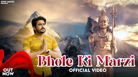 Bhole Ki Marzi Official Video Singer Raka Bhana New Bhole Baba Song