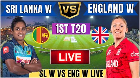 Live England Women Vs Sri Lanka Women 1st T20 Live ENG W Vs SL W Live