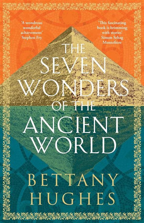 The Seven Wonders of the Ancient World, by Bettany Hughes, review: Awe ...