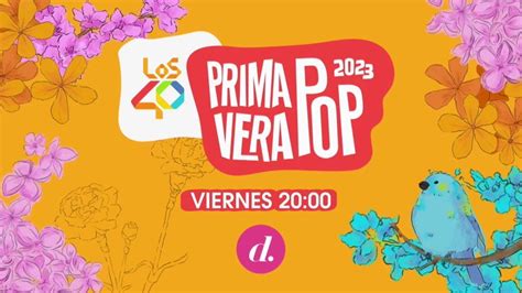 LOS40 Primavera Pop 2023 en directo síguelo en Divinity este viernes