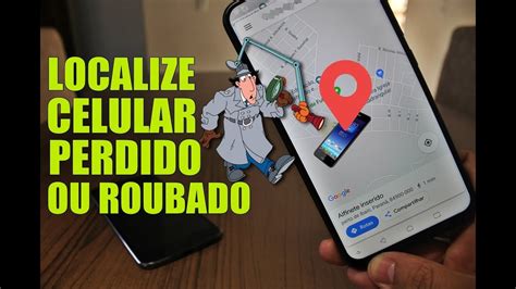 Celular Perdido Ou Roubado Veja Como Rastrear Localizar E Encontrar