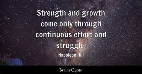 Strength And Growth Come Only Through Continuous Effort And Struggle