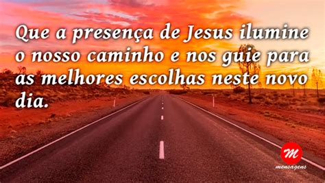 Mensagem de bom dia Jesus Que a presença de Jesus