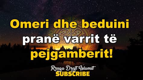 Omeri Dhe Beduini Pran Varrit T Pejgamberit Rrugadrejtislamit