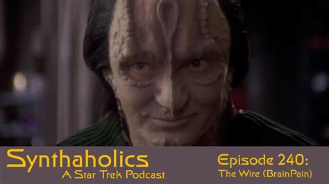 Synthaholics Star Trek Podcast Episode 240 The Wire Brain Pain